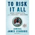 To Risk It All: Nine Conflicts and the Crucible of Decision