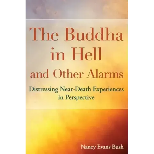 The Buddha in Hell and Other Alarms: Distressing Near-Death Experiences in Perspective