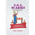 S.O.S. Scabies (Second Edition): A Guidebook To Restoring Your Life