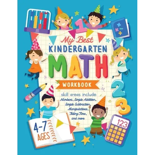 My Best Kindergarten Math Workbook: Kindergarten and 1st Grade Workbook Age 5-7 Learning The Numbers And Basic Math. Tracing Practice Book Addition an
