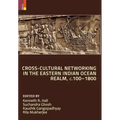 Cross-Cultural Networking in the Eastern Indian Ocean Realm, c. 100-1800