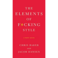 The Elements of F*cking Style: A Helpful Parody