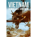 Vietnam: A War Lost and Won