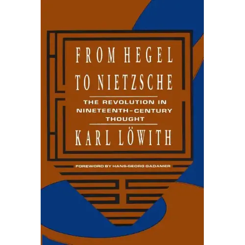 From Hegel to Nietzsche: The Revolution in Nineteenth-Century Thought