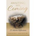 Awaiting His Coming: 25 Advent Reflections