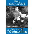 Boy Interrupted: Ricky's Story of Overcoming