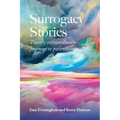 Surrogacy Stories: Twenty Extraordinary Journeys to Parenthood