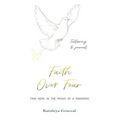 Faith Over Fear: Find Hope in the Midst of a Pandemic: Testimony and Journal in-one: Special alternative cover edition