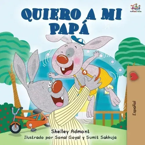 Quiero a mi Papá: I Love My Dad - Spanish Edition