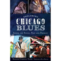 Exploring Chicago Blues:: Inside the Scene, Past and Present