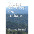 Where We Keep Our Indians