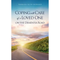 Coping with Care of a Loved One on the Dementia Road