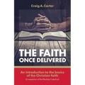 The faith once delivered: An introduction to the basics of the Christian faith-an exposition of the Westney Catechism