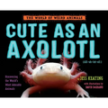 Cute as an Axolotl: Discovering the World's Most Adorable Animals