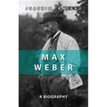 Max Weber: A Biography