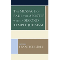 The Message of Paul the Apostle within Second Temple Judaism