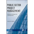 Public-Sector Project Management: Meeting the Challenges and Achieving Results