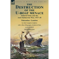 The Destruction of the U-Boat Menace: Admiral Sims and the Anti-Submarine War, 1917-18-Simsadus: London by John Langdon Leighton with a Short Biograph