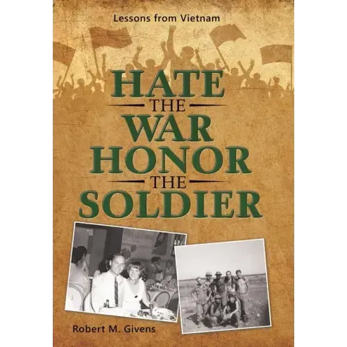 Hate the War Honor the Soldier: Lessons from Vietnam