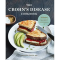 The Crohn's Disease Cookbook: 100 Recipes and 2 Weeks of Meal Plans to Relieve Symptoms