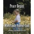 Peace Begins When Family Violence Ends