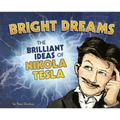 Bright Dreams: The Brilliant Inventions of Nikola Tesla