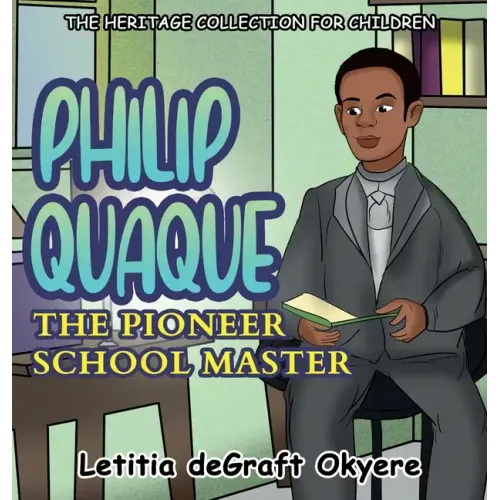 Philip Quaque: The Pioneer School Master