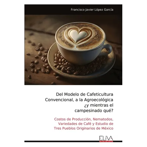 Del Modelo de Cafeticultura Convencional, a la Agroecológica ¿y mientras el campesinado qué?