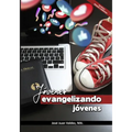 Jóvenes Evangelizando Jóvenes: Edición 2.0 Revisada y Aumentada