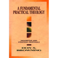 A Fundamental Practical Theology: Descriptive and Strategic Proposals
