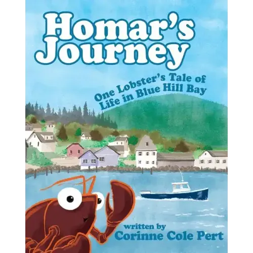 Homar's Journey: One Lobster's Tale of Life in Blue Hill Bay