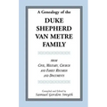 A Genealogy Of The Duke-Shepherd-Van Metre Family From Civil, Military, Church and Family Records and Documents