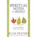 Spiritual Notes to Myself: Essential Wisdom for the 21st Century (Short Spiritual Meditations and Prayers)