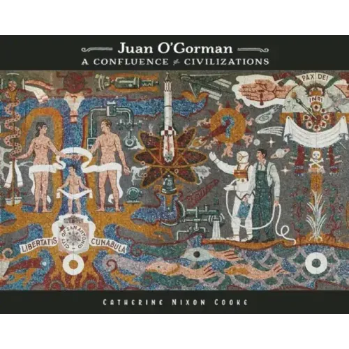 Juan O'Gorman: A Confluence of Civilizations