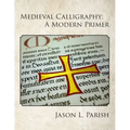 Medieval Calligraphy: A Modern Primer