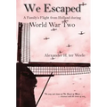 We Escaped A Family's Flight from Holland During WWII
