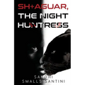 SH+AGUAR, The Night Huntress