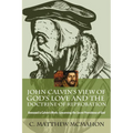 John Calvin's View of God's Love and the Doctrine of Reprobation