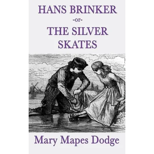 Hans Brinker -Or- The Silver Skates