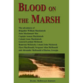 Blood on the Marsh: The adventures of Brigadier William Mackintosh, John Mackintosh Mor, Captain Aeneas Mackintosh, Colonel Anne Mackintos