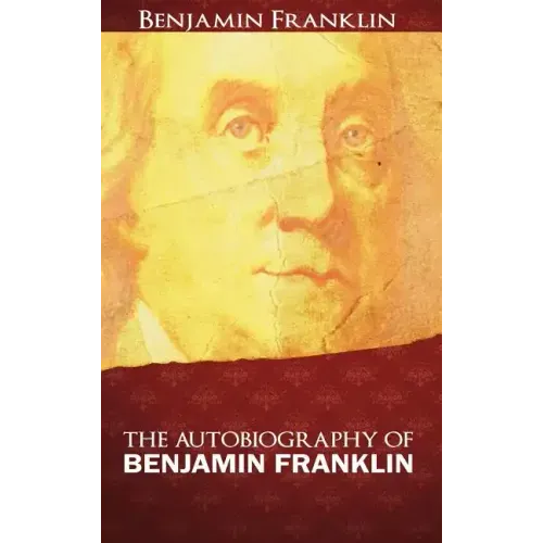 The Autobiography of Benjamin Franklin