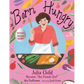 Born Hungry: Julia Child Becomes the French Chef