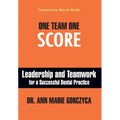 One Team One Score: Leadership and Teamwork for a Successful Dental Practice