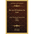 The Art Of Defense On Foot: With The Broad Sword And Sabre (1804)