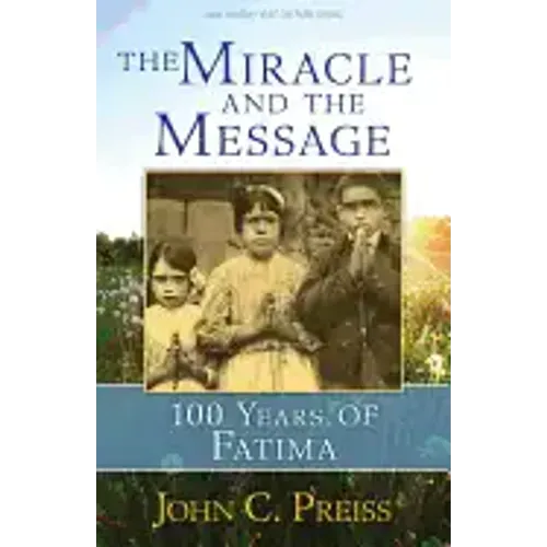 The Miracle and the Message: 100 Years of Fatima