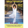 Yoga Basics: An Introductory to Yoga for Health and Wellness of Mind, Body and Spirit