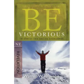 Be Victorious (Revelation): In Christ You Are an Overcomer
