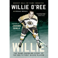 Willie: The Game-Changing Story of the Nhl's First Black Player