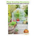 Plant Growing Structures - Knowing More about Green Houses, Hotbeds, and Cold Frames