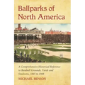 Ballparks of North America: A Comprehensive Historical Encyclopedia of Baseball Grounds, Yards and Stadiums, 1845 to 1988
